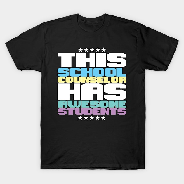 School Counselor With Awesome Students T-Shirt by TheBestHumorApparel